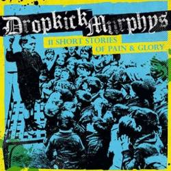 Dropkick Murphys : 11 Short Stories of Pain and Glory